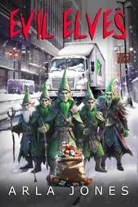 Livres gratuits &agrave; t&eacute;l&eacute;charger en ligne ebook Evil Elves (Litterature Francaise) par Arla Jones  9798230228523
