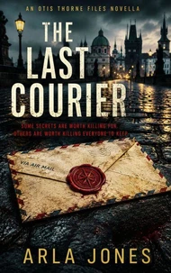 The Last Courier - An Otis Thorne Files Novella