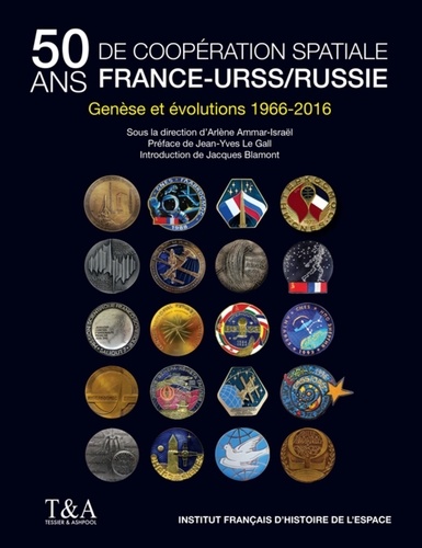 Arlène Ammar-Israël - Cinquante ans de coopération spatiale France-URSS/Russie - Genèse et évolutions.