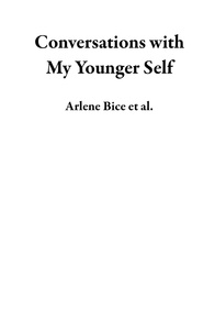  Arlene Bice et  Lisa Baron - Conversations with  My Younger Self.
