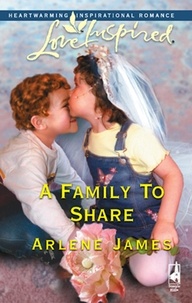 Arlene James - A Family To Share.