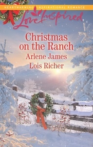 Arlene James et Lois Richer - Christmas On The Ranch - The Rancher's Christmas Baby / Christmas Eve Cowboy.