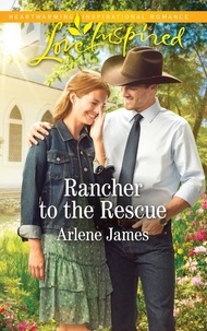 Arlene James - Rancher To The Rescue.