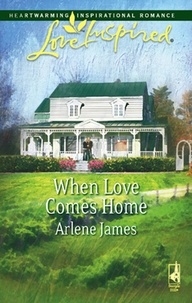 Arlene James - When Love Comes Home.
