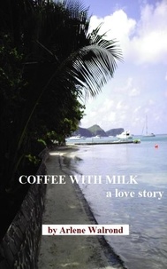 Livre électronique téléchargement gratuit pdf Coffee With Milk par Arlene Walrond in French