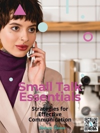 Real book mp3 gratuit telechargez Small Talk Essentials: Strategies for Effective Communication 9781776848027 par Arlenia Carver in French PDF MOBI PDB