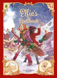 Elfie's Spellbook Volume 3: The Gingerbread Disaster