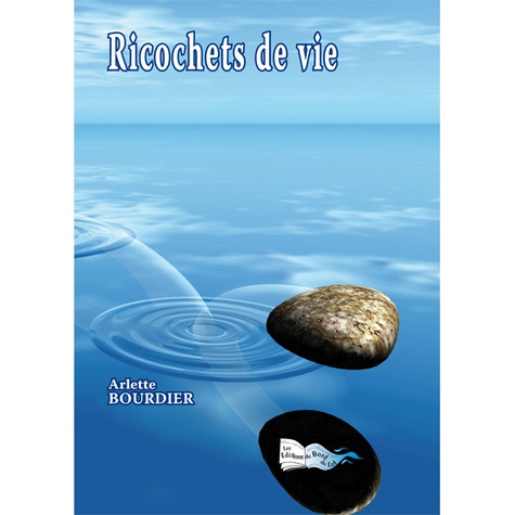 Arlette Bourdier - Ricochets de vie.