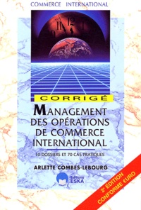 Arlette Combes-Lebourg - Management des opérations de commerce international - Corrigé.