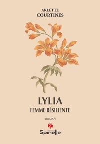Arlette Courtines - Lylia, femme résiliente.