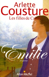 Arlette Cousture - Les filles de Caleb Tome 1 : Emilie.