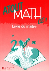Arlette Coville et Simone Gorlier - Atout Math Ce1. Livre Du Maitre.