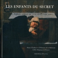 Arlette Dubois - Les enfants du secret - Enfants trouvés du XVIIe siècle à nos jours.