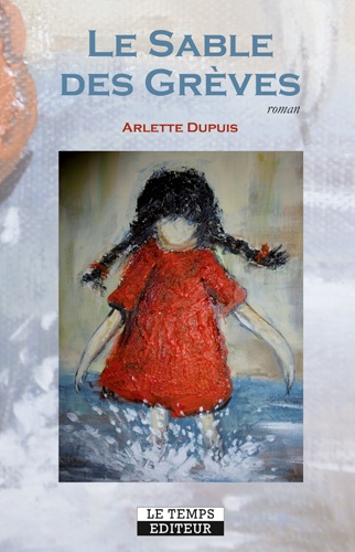 Arlette Dupuis - Le sable des grèves.
