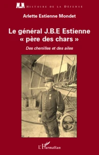 Le général J.B.E Estienne père des chars