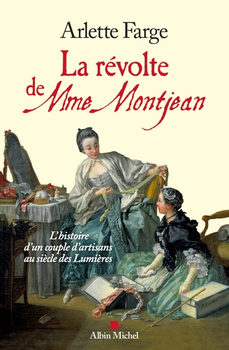 La révolte de Mme Montjean. L'histoire d'un couple d'artisans au siècle des Lumières