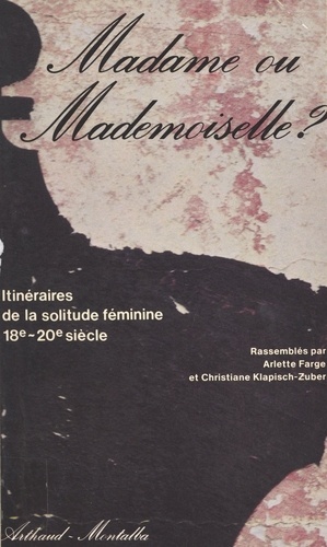 Madame ou mademoiselle ? itineraires de la solitude