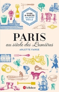 Arlette Farge - Paris au siècle des Lumières.
