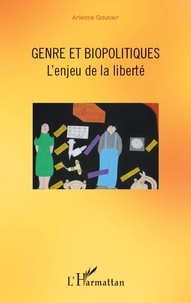 Arlette Gautier - Genre et biopoliques - L'enjeu de la liberté.