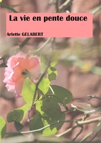 Arlette Gelabert - La vie en pente douce.