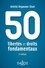 50 libertés et droits fondamentaux 2e édition