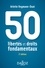 50 libertés et droits fondamentaux 2e édition