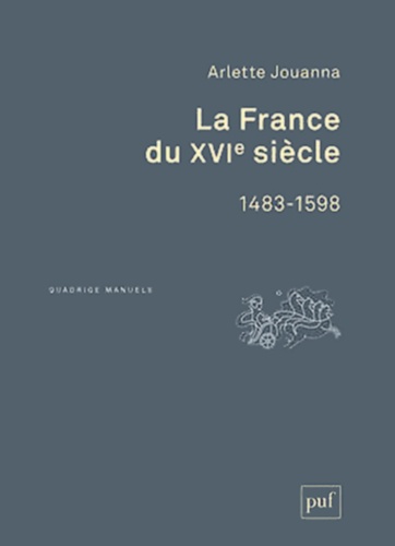 La France du XVIe siècle. 1483-1598 2e édition