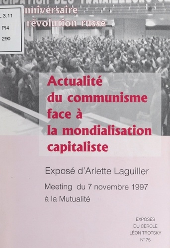 Actualité du communisme face à la mondialisation capitaliste. Exposé d'Arlette Laguiller, meeting du 7 novembre 1997 à la Mutualité pour le 80e anniversaire de la Révolution russe