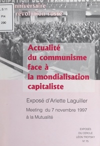 Arlette Laguiller - Actualité du communisme face à la mondialisation capitaliste - Exposé d'Arlette Laguiller, meeting du 7 novembre 1997 à la Mutualité pour le 80e anniversaire de la Révolution russe.