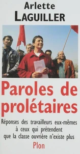 Paroles De Proletaires. Reponses Des Travailleurs Eux-Memes A Ceux Qui Pretendent Que La Classe Ouvriere N'Existe Pas