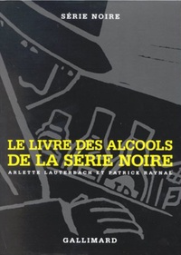 Arlette Lauterbach et Patrick Raynal - Le Livre De Cuisine De La Serie Noire, Le Livre Des Alcools De La Serie Noire Coffret 2 Volumes.