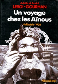 Arlette Leroi-Gourhan et André Leroi-Gourhan - Un Voyage chez les Aïnous - Hokkaïdo 1938.