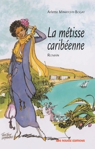 Arlette Minatchy-Bogat - La métisse caribéenne.