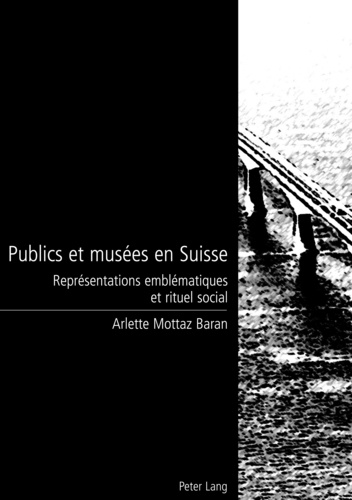 Arlette Mottaz Baran - Publics et musées en Suisse - Représentations emblématiques et rituel social.