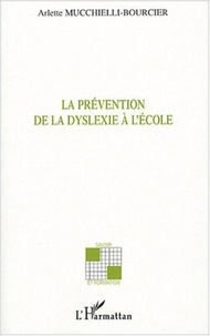 Arlette Mucchielli-Bourcier - La prévention de la dyslexie à l'école.