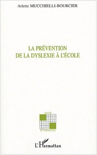 Arlette Mucchielli-Bourcier - La prévention de la dyslexie à l'école.