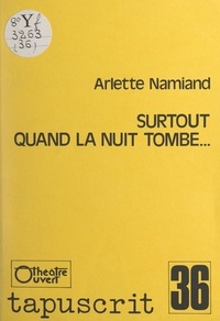 Arlette Namiand - Surtout quand la nuit tombe....