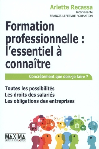 Formation professionnelle : l'essentiel à connaître. Toutes les possibilités, les droits des salariés, les obligations des entreprises