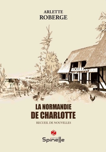 Arlette Roberge - La Normandie de Charlotte.