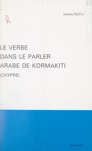 Le verbe dans le parler arabe de Kormakiti (Chypre). Morphologie et éléments de syntaxe