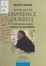 Arlette Segaud et Lee Durrell - Pour saluer Lawrence Durrell - Larry au quotidien.