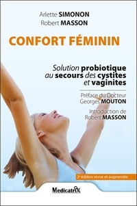 Arlette Simonon - Confort féminin de 7 à 77 ans - Solution probiotique au secours des cystites et vaginites.
