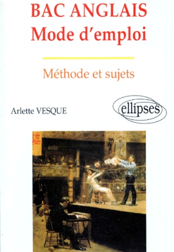 Arlette Vesque - Bac Anglais Mode D'Emploi. Methode Et Sujets.