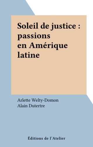 Soleil de justice. Passions en Amérique latine