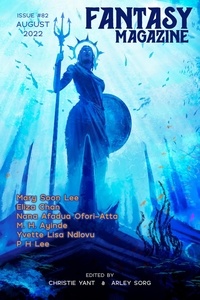  Arley Sorg et  Christie Yant - Fantasy Magazine, Issue 82 (August 2022) - Fantasy Magazine, #82.
