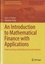 An Introduction to Mathematical Finance with Applications. Understanding and Building Financial Intuition