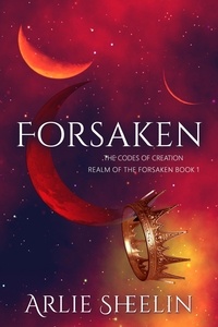 Arlie Sheelin - Forsaken - Codes of Creation - Realm of The Forsaken, #1.