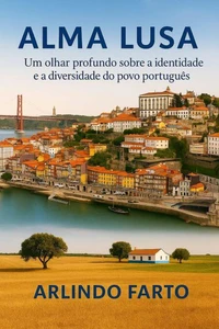 ALMA LUSA (Português): Um olhar profundo sobre a identidade e a diversidade do povo português