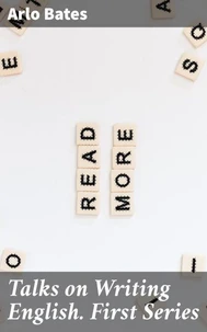 Talks on Writing English. First Series