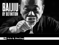  Arlo Q. Sterling - Baijiu by Definition.